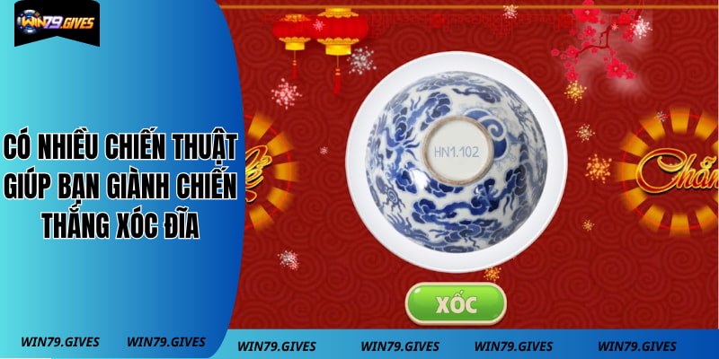 Có nhiều chiến thuật giúp bạn giành chiến thắng xóc đĩa