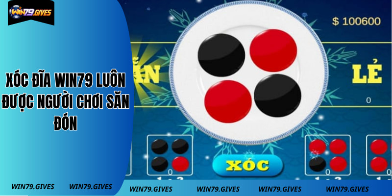 Xóc đĩa win79 luôn được người chơi săn đón